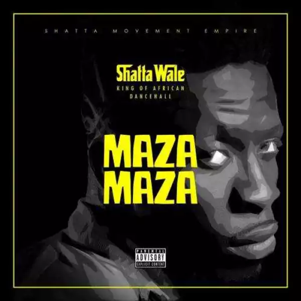 Shatta Wale - “Maza Maza” (Prod. By Stone B)